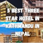 5 Best Three Star Hotels in Kathmandu Nepal