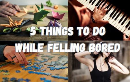 5 Things to do While Feeling Bored