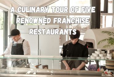 A Culinary Tour of Five Renowned Franchise Restaurants