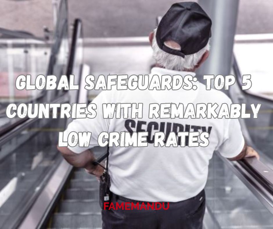 Global Safeguards Top 5 Countries with Remarkably Low Crime Rates
