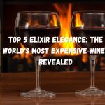 Top 5 Elixir Elegance The World's Most Expensive Wines Revealed