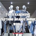 Top 5 Expensive Clothing brands in the world