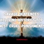 Savage Sentences Exploring History's Top 5 Most Cruel Punishments