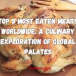 Top 5 Most Eaten Meats Worldwide A Culinary Exploration of Global Palates