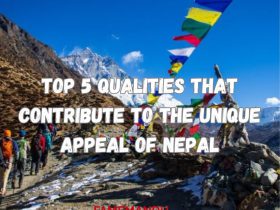 Top 5 Qualities that Contribute to the Unique Appeal of Nepal